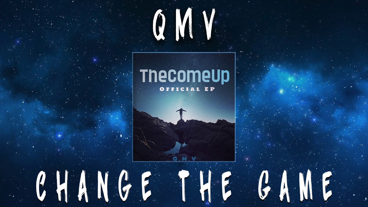 QMV - Change The Game - (Official Audio)