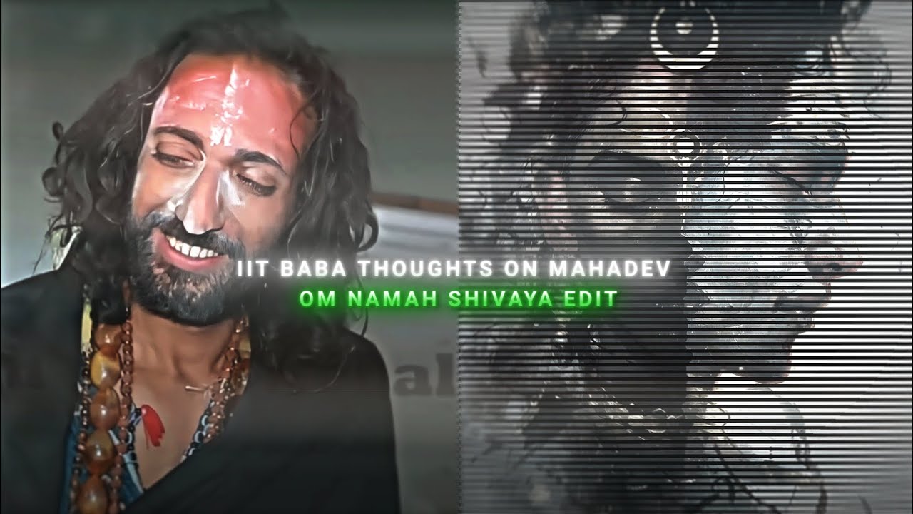 ॐ नमः शिवाय 🎀 - IIT Baba edit || Om namah shivaya (krishna das)