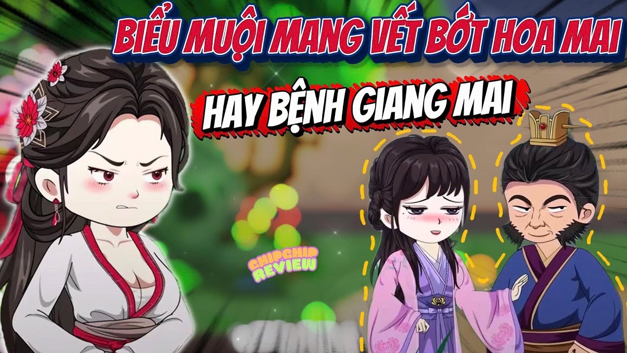 Full Có Kết | Biểu Muội Mang Vết Bớt Hoa Mai Hay Giang Mai |  ChipChip Review