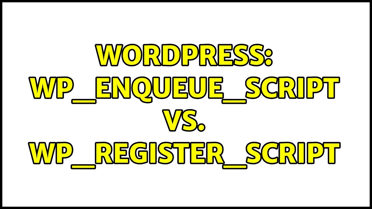 Wordpress: wp_enqueue_script vs. wp_register_script (2 Solutions!!)