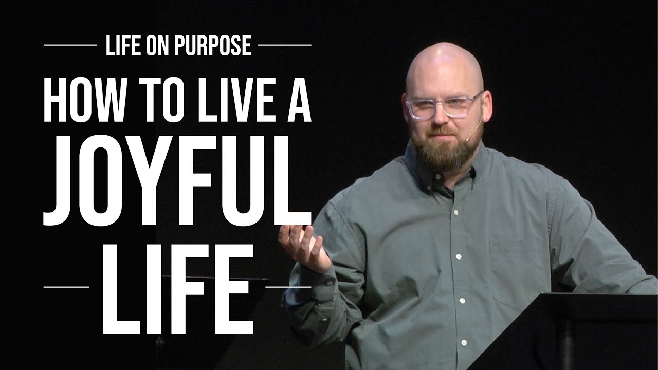 How To Live A Joyful Life - Life On Purpose