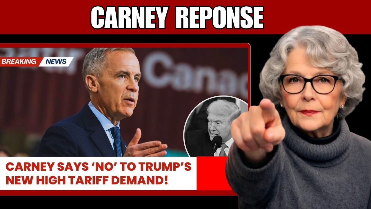 Carney Responds to Trump’s “Accept Higher Tariffs” Remark