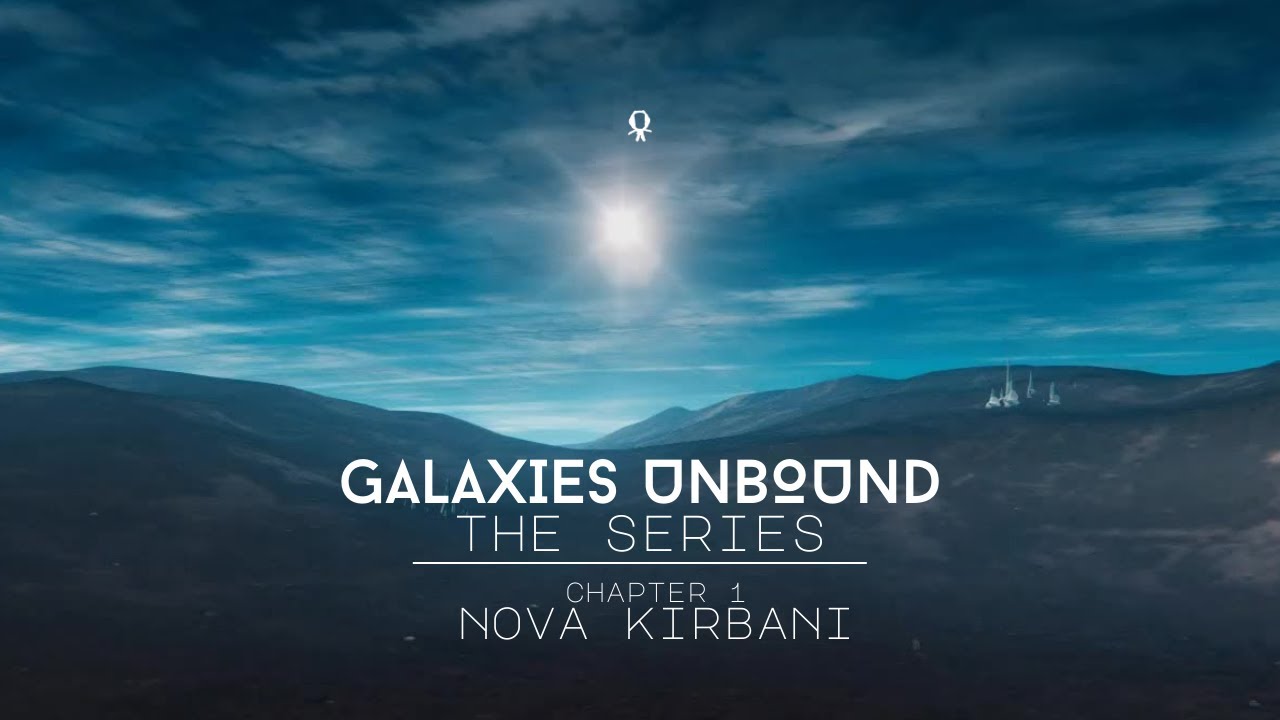 Galaxies Unbound A Stellar Odyssey | The Series, Chapter 1 - Nova Kirbani