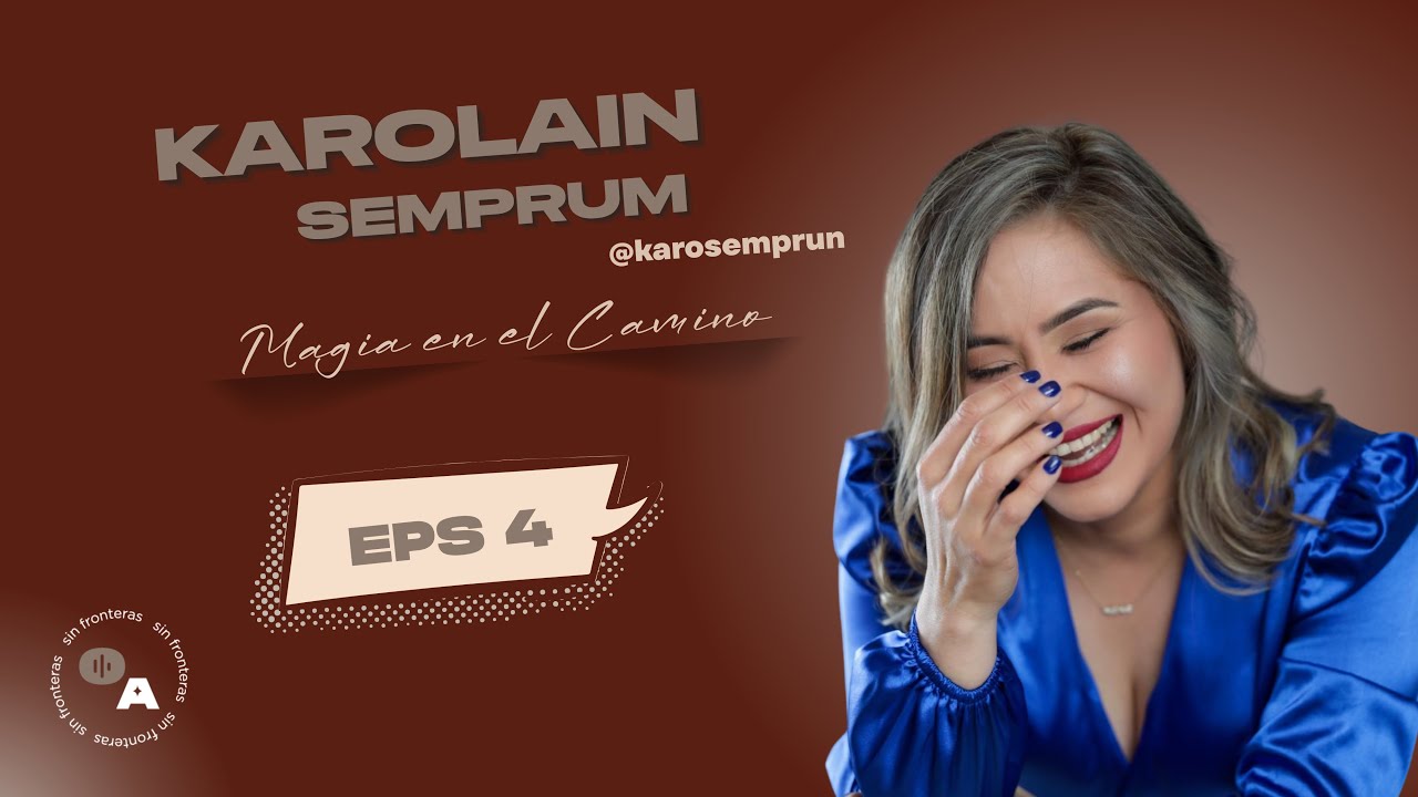 EPS 4 - Karolain Semprun - Magia en el camino