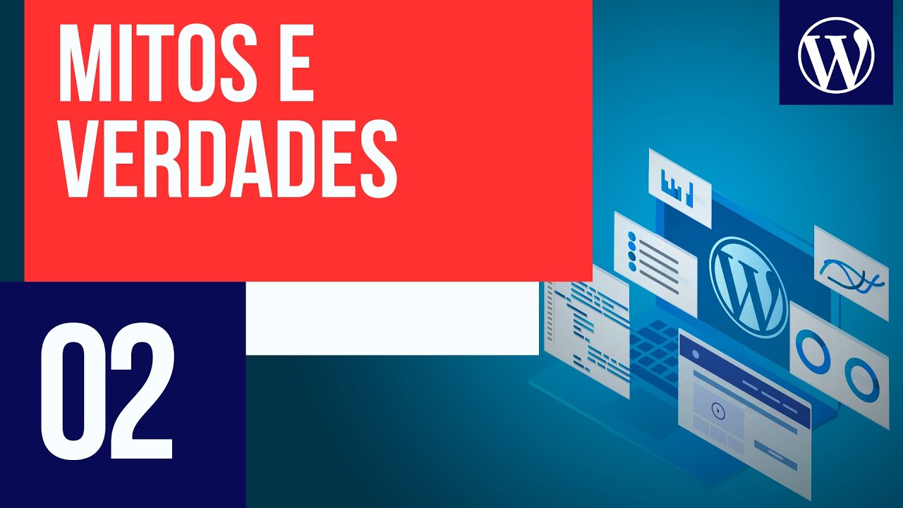 Mitos e verdades sobre o WordPress - Curso WordPress #02