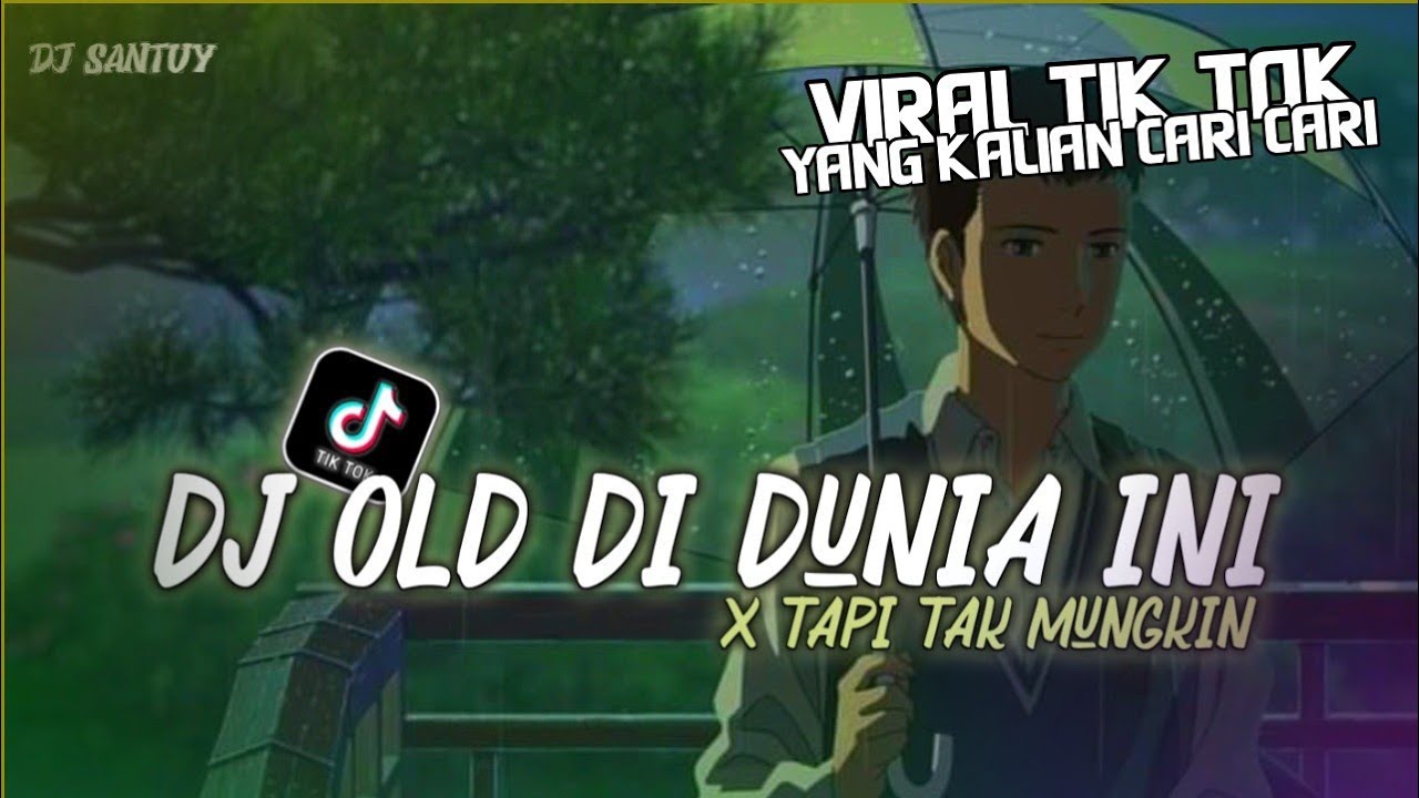 Dj Old Di Dunia Ini vs Tapi Tak Mungkin ( Dejag Dejug )🎶Viral Tik Tok 2021