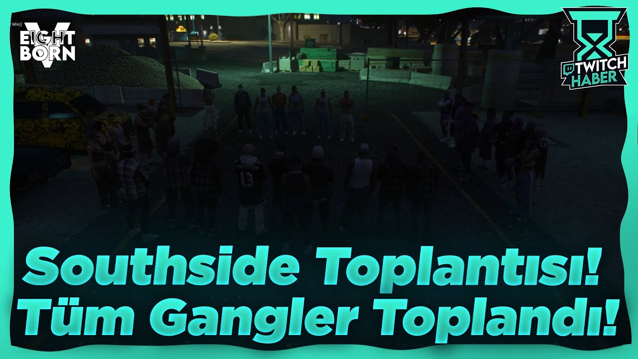 Tüm Southside Toplanıyor! - Southside Toplantısı! | EightbornV2