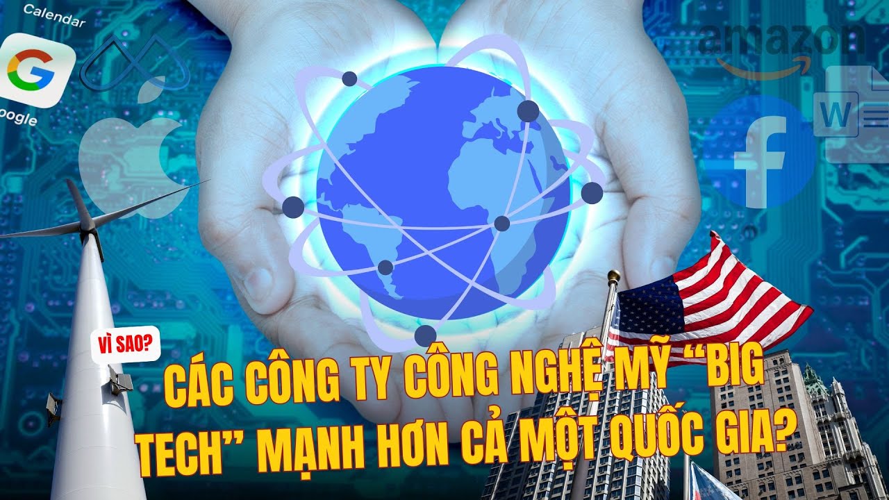 VÌ SAO BIG TECH MỸ MẠNH HƠN CẢ NHIỀU QUỐC GIA? | BƯỚC CHÂN KHÁM PHÁ