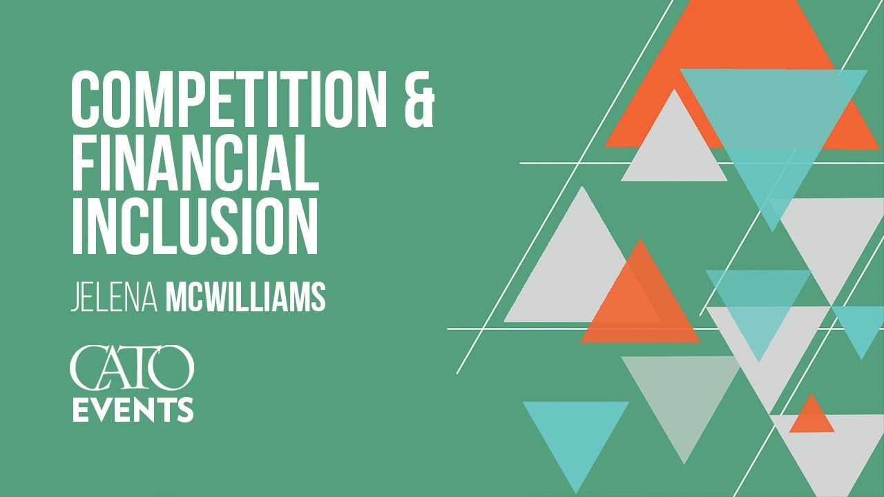 Competition and Financial Inclusion | Jelena McWilliams