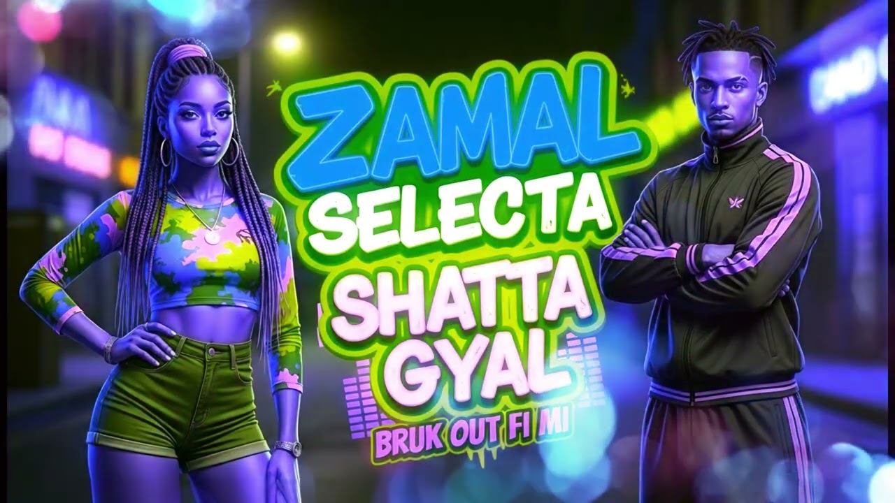 Zamal Selecta Shatta gyal Bruk out fi mi (dancehall shatta 2026)