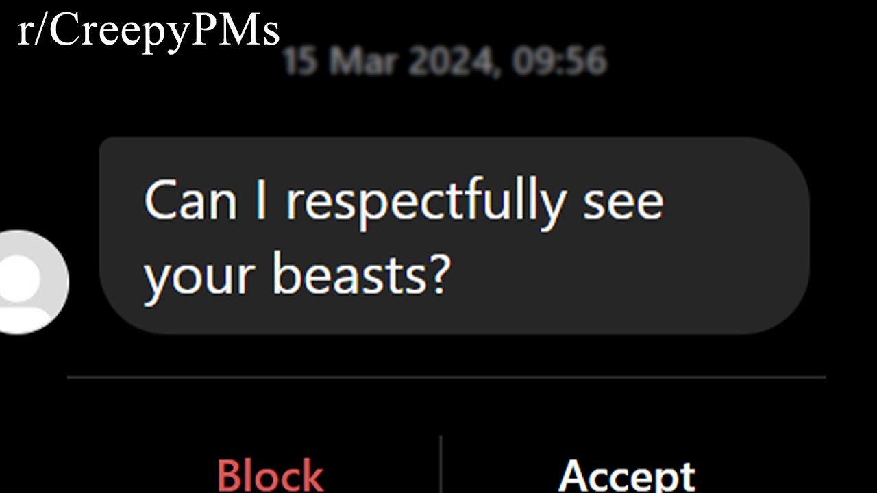 r/CreepyPMs | disrespectfully, no