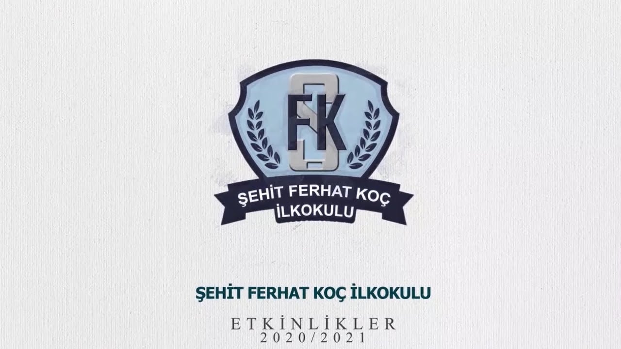 ŞEHİT FERHAT KOÇ İLKOKULU 2020/2021 ETKİNLİKLERİ