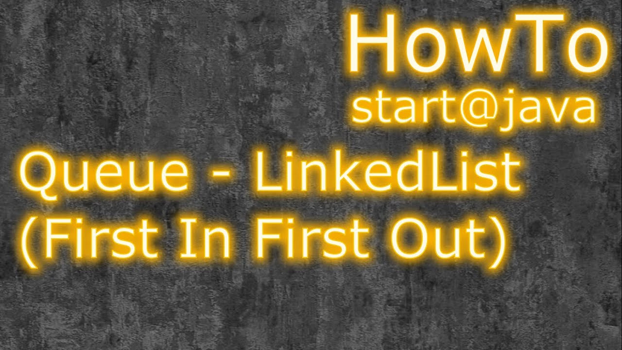 Java: Queue - LinkedList (FIFO: First In First Out)