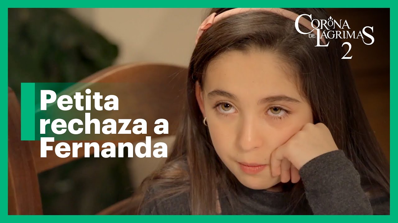 Petita se opone al compromiso de su papá y Fernanda | Corona de lágrimas 2 1/4 | C-14