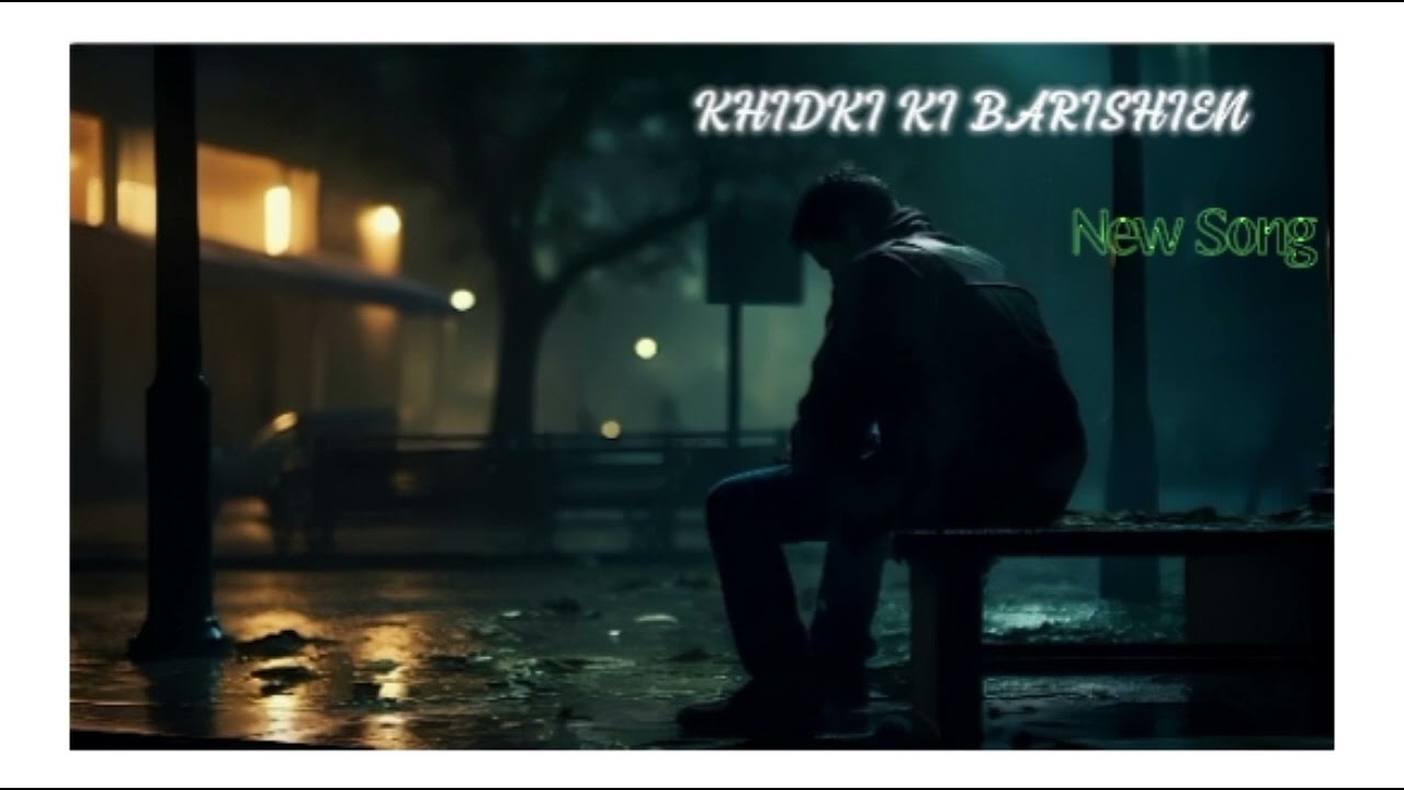 Khidki Ki Baarishien 🌧️ New song 