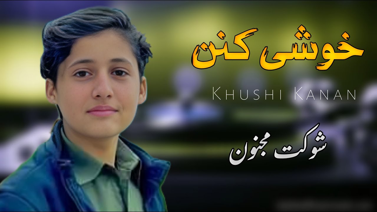 Khushi Kanan - Shoukat Majnoon Song