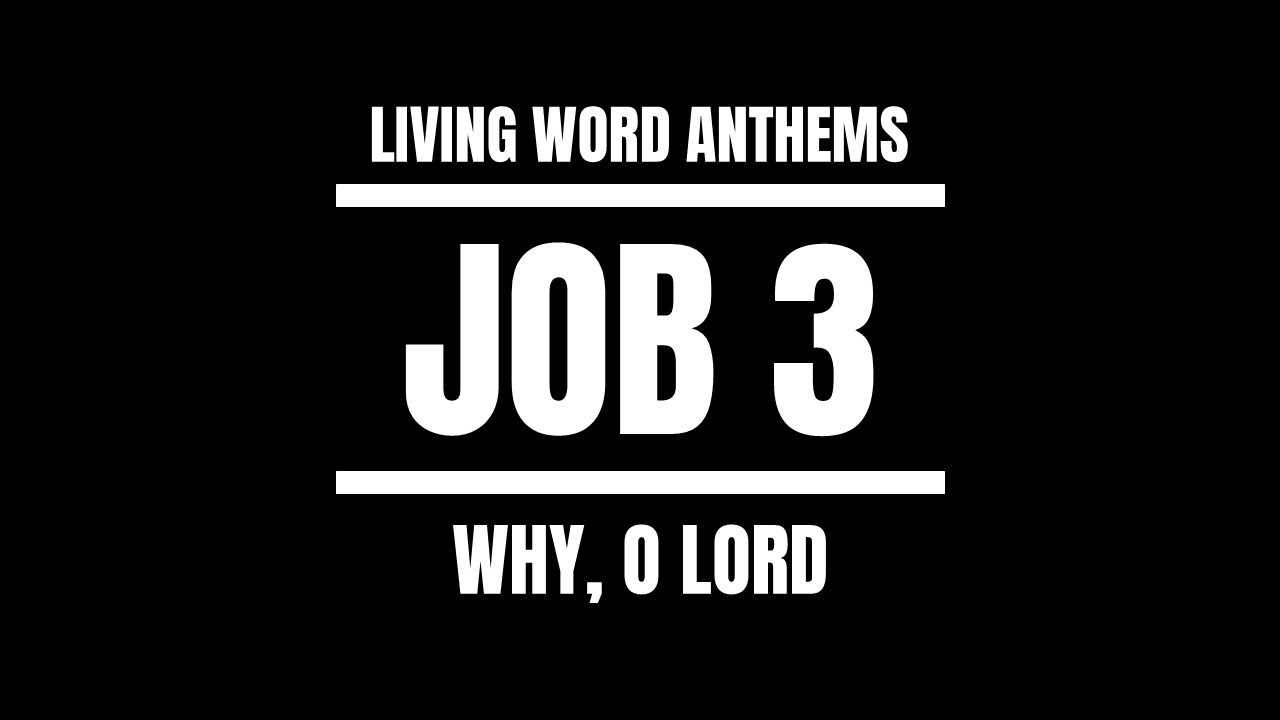 “Why, O Lord ” — Job 3 Suffering & Lament