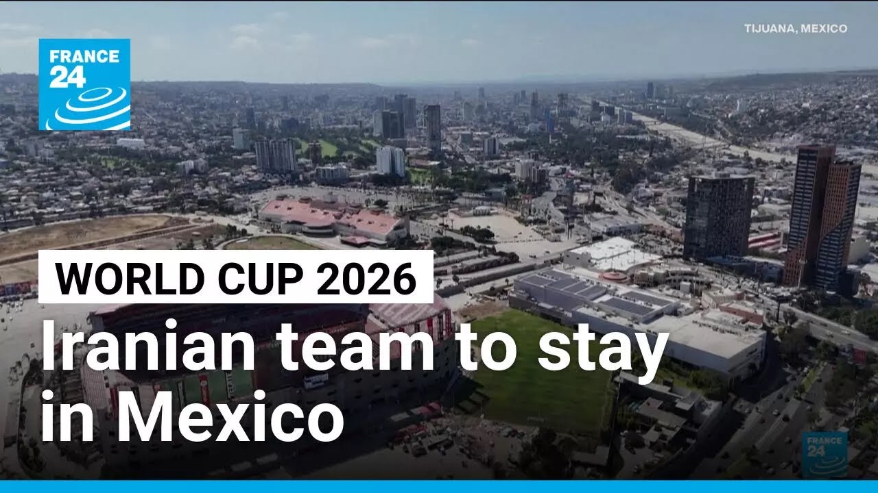 Iran national football team to stay in Mexico during 2026 World Cup &bull; FRANCE 24 English