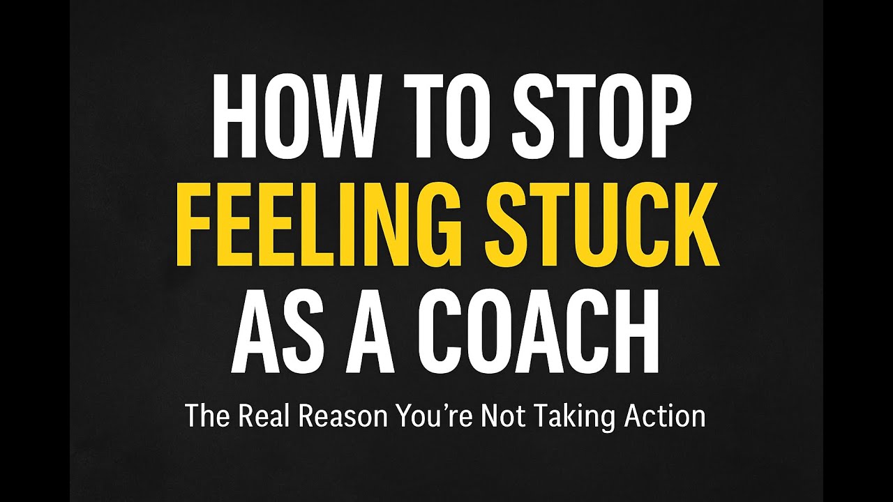How to Stop Feeling Stuck as a Coach  The Real Reason You are Not Taking Action