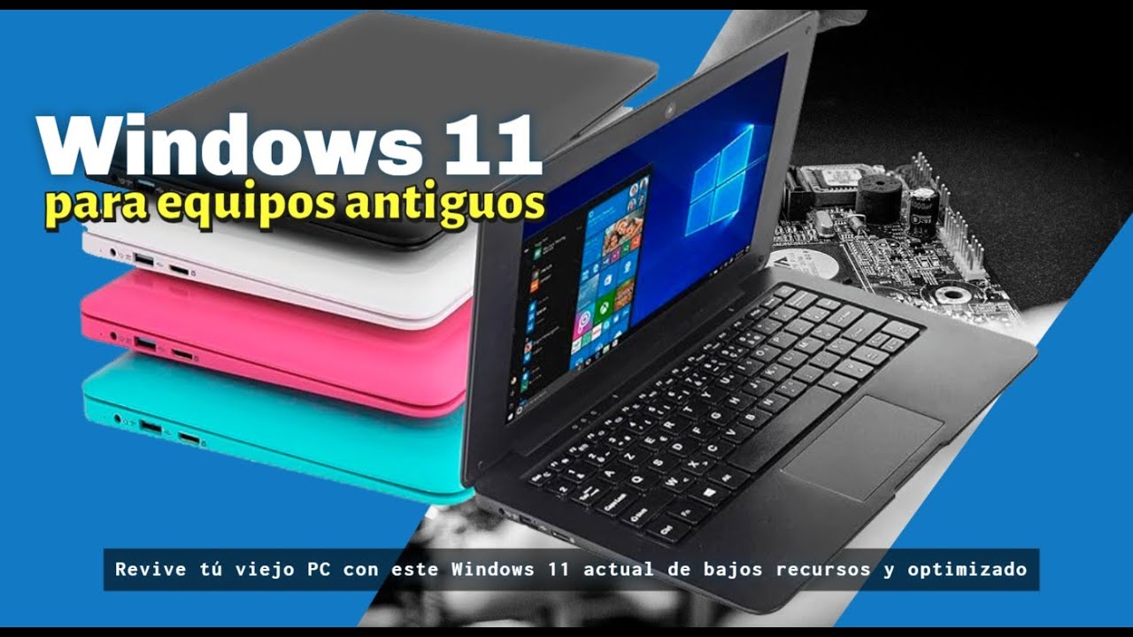 Windows 11 para equipos antiguos, ligero, r&aacute;pido y optimizado.