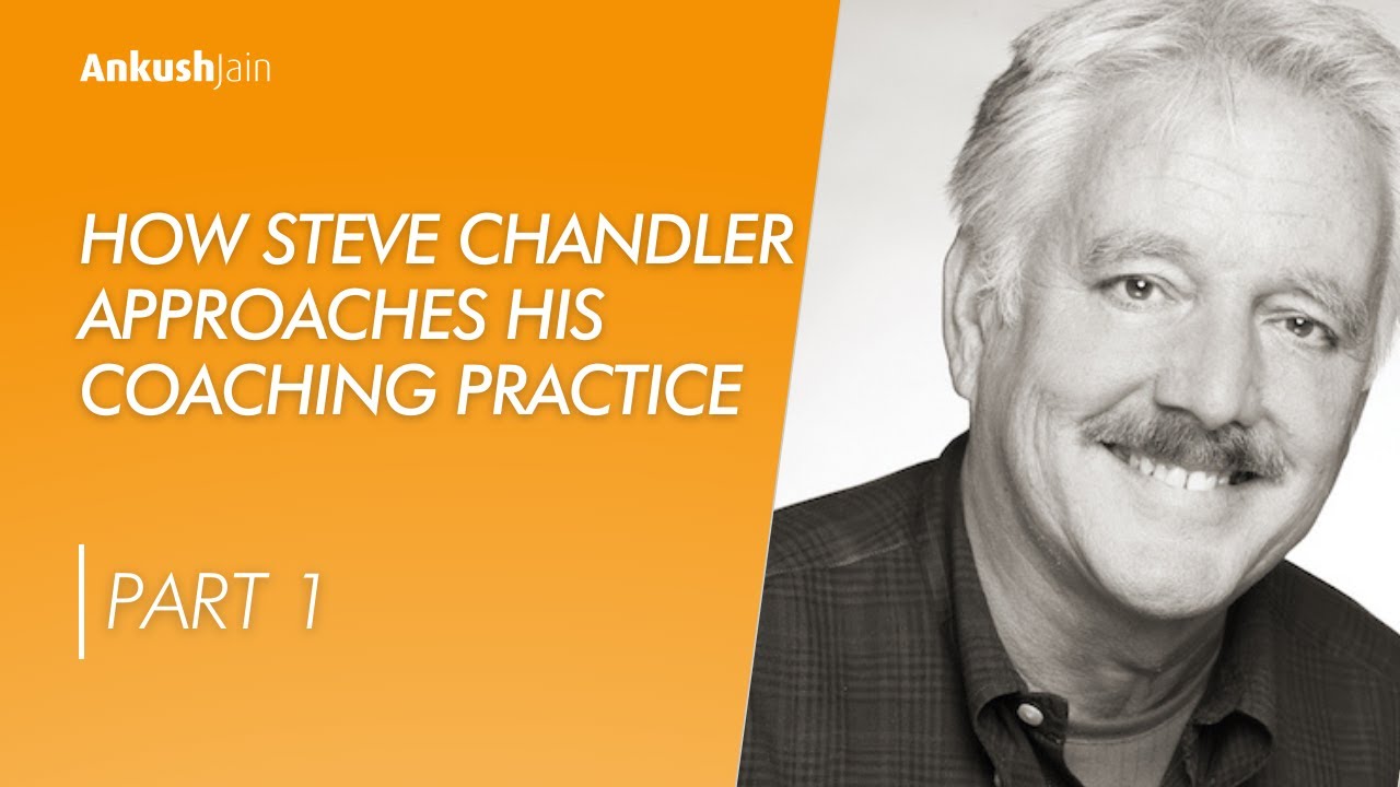 How Steve Chandler Approaches His Coaching Practice, with Ankush Jain - Part 1