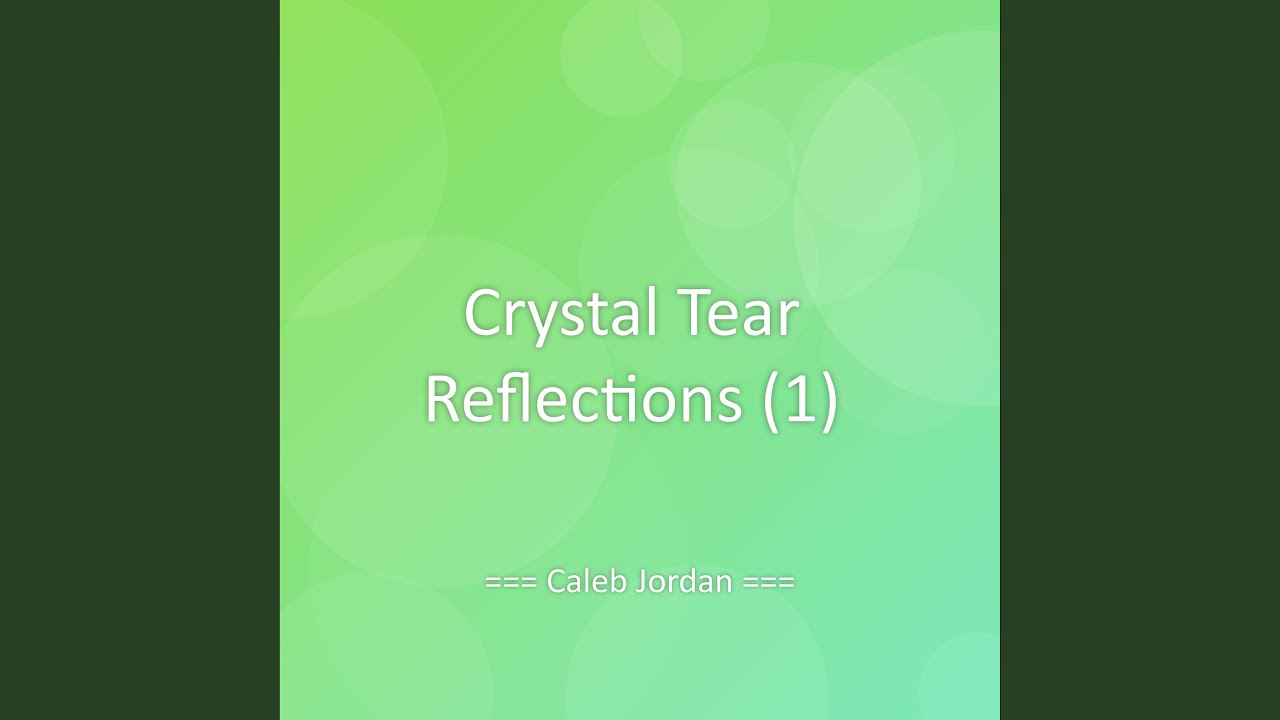 Crystal Tear Reflections (1)