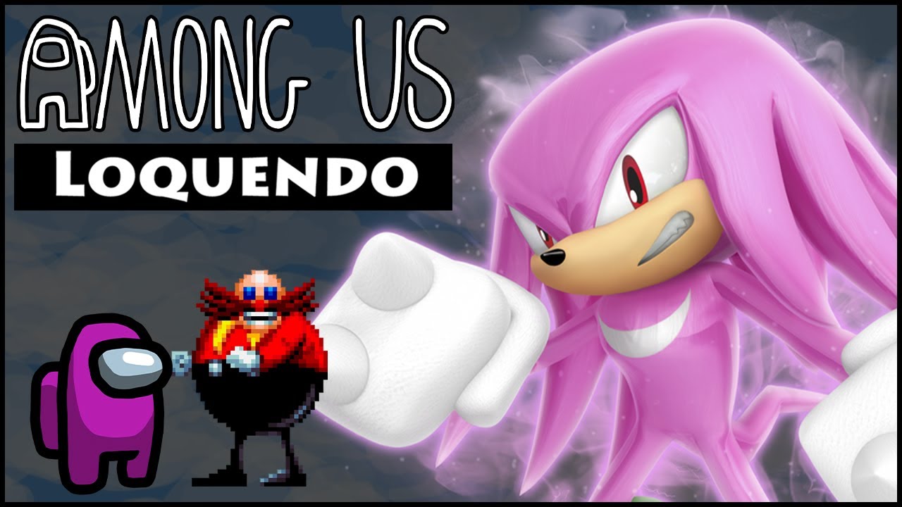 Among Us Loquendo: Parte 2 con Knuckles, Smeiden y Eggman