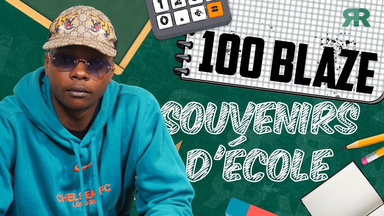100 BLAZE - SOUVENIRS d'ECOLE : “En cours, je corrigeais mes profs d’anglais…“
