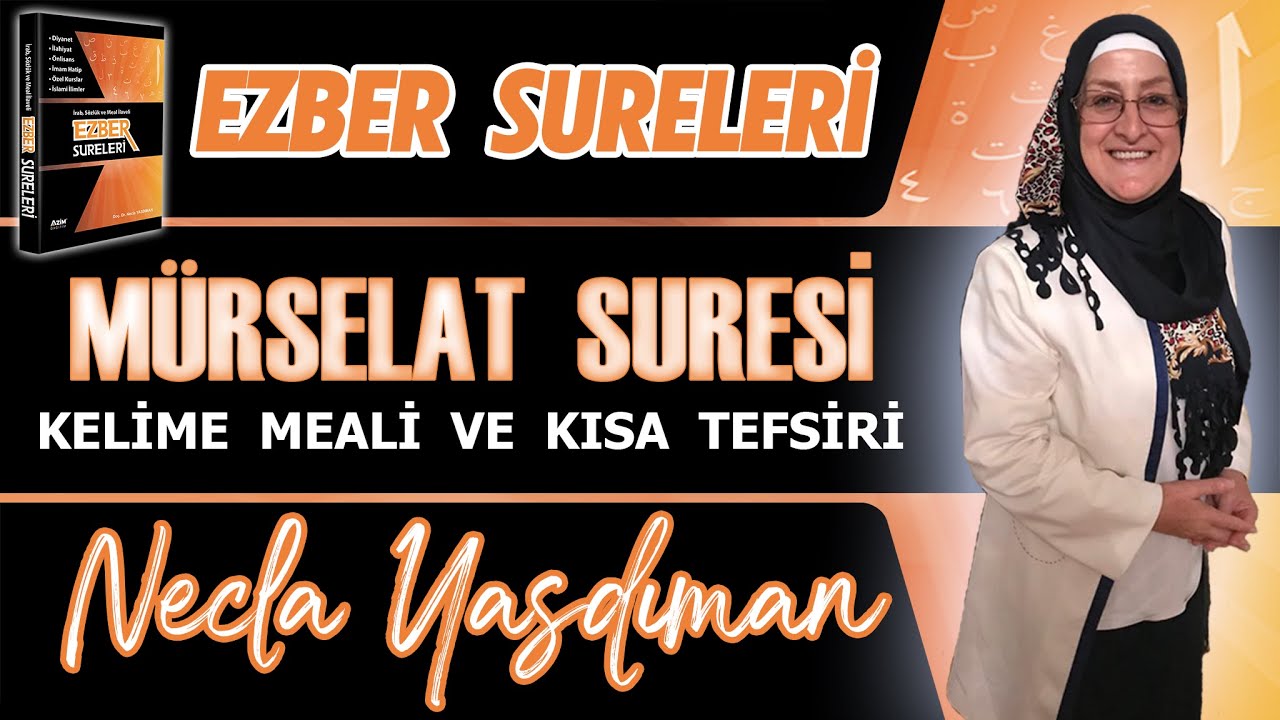 MÜRSELAT SÛRESİ Kelime Meali ve Kısa Tefsiri Necla Yasdıman - Ezber Sureleri (Arşivden Videolar)