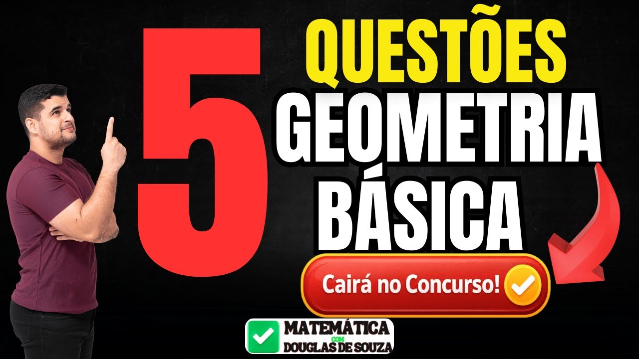 🔥 5 QUESTÕES DE GEOMETRIA BÁSICA QUE CAEM NO CONCURSO