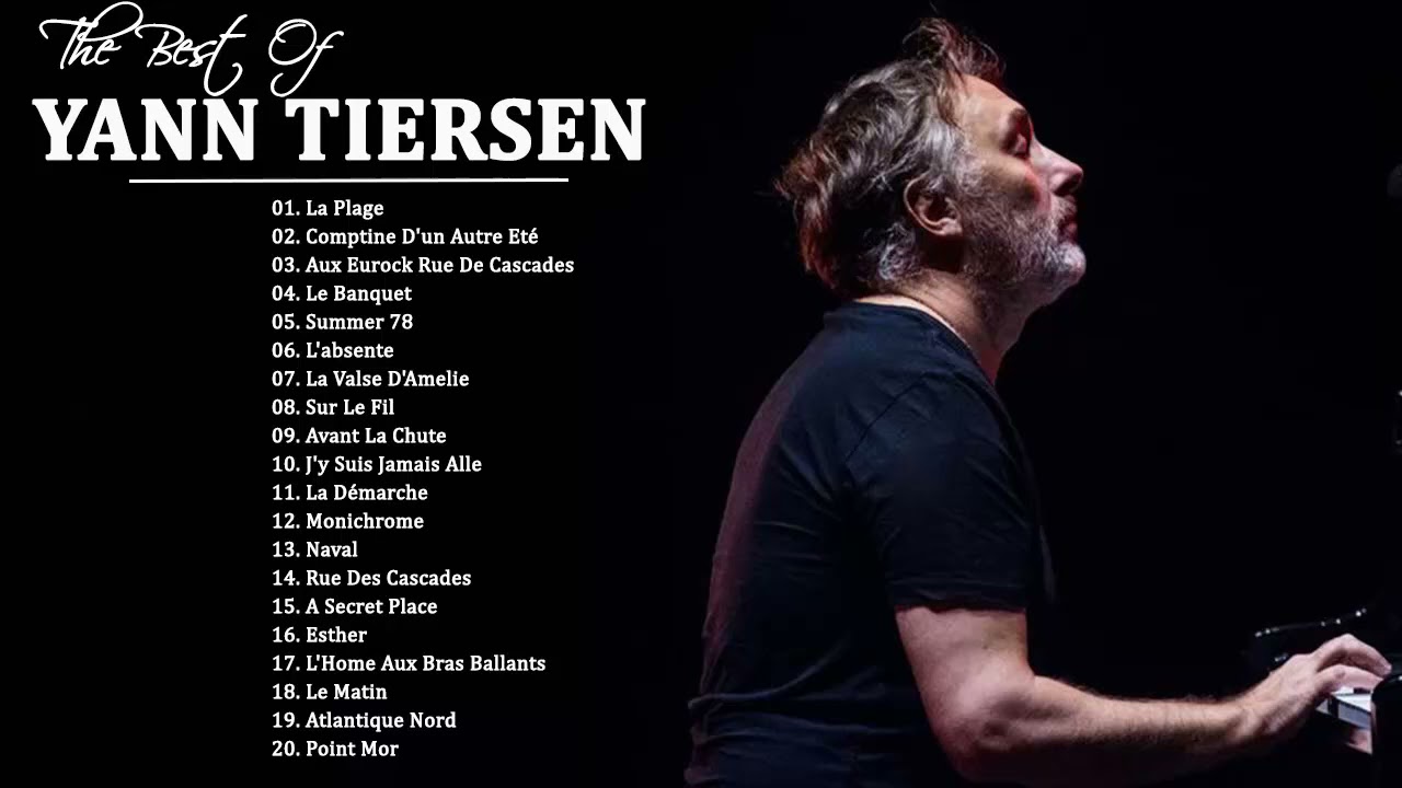 The Best Of Yann Tiersen Full Album - Yann Tiersen Greatest Hits 2021