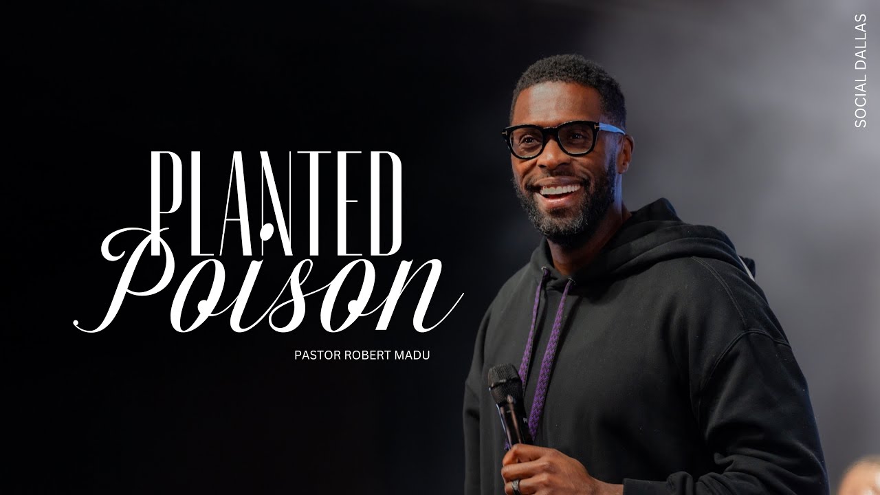 &ldquo;Planted Poison&rdquo; | Pastor Robert Madu | Social Dallas