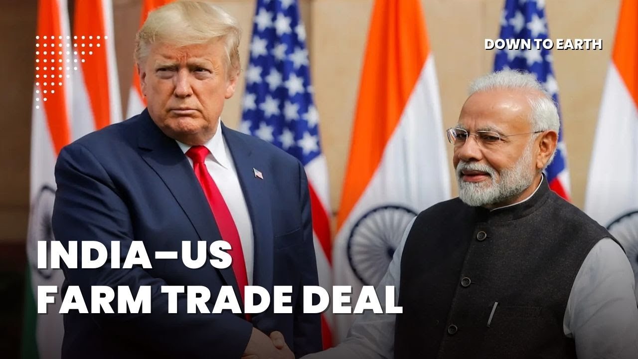 India–US Interim Trade Deal Explained: Agriculture, Tariffs and Farmer Concerns