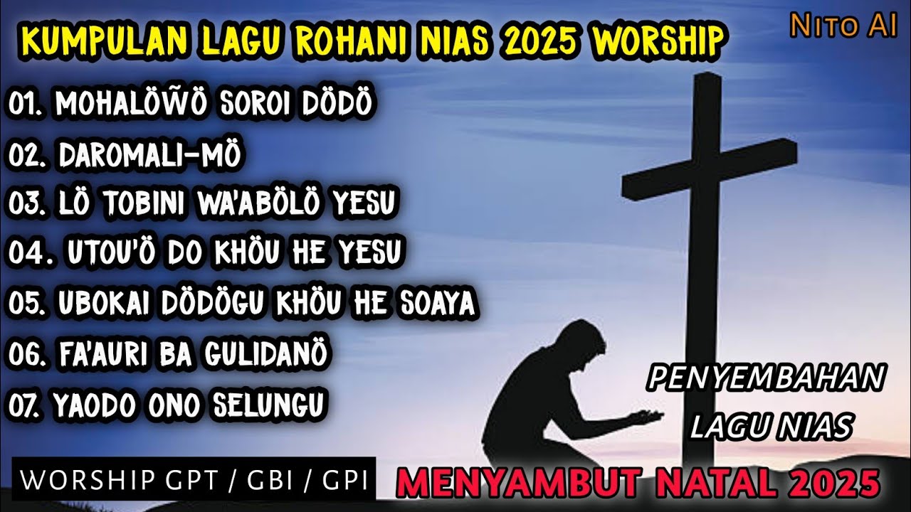 KUMPULAN LAGU ROHANI NIAS (PENYEMBAHAN WORSHIP) MOHALÖW̃Ö, UBOKAI DÖDÖGU, UTOU'Ö KHÖ YESU ✓ NITO AI