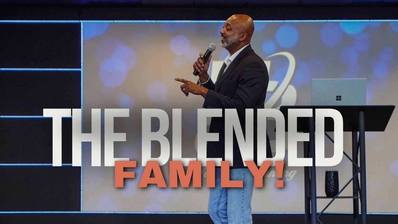 The Blended Family! | Patrick Boykin, New Beginning Christian Church
