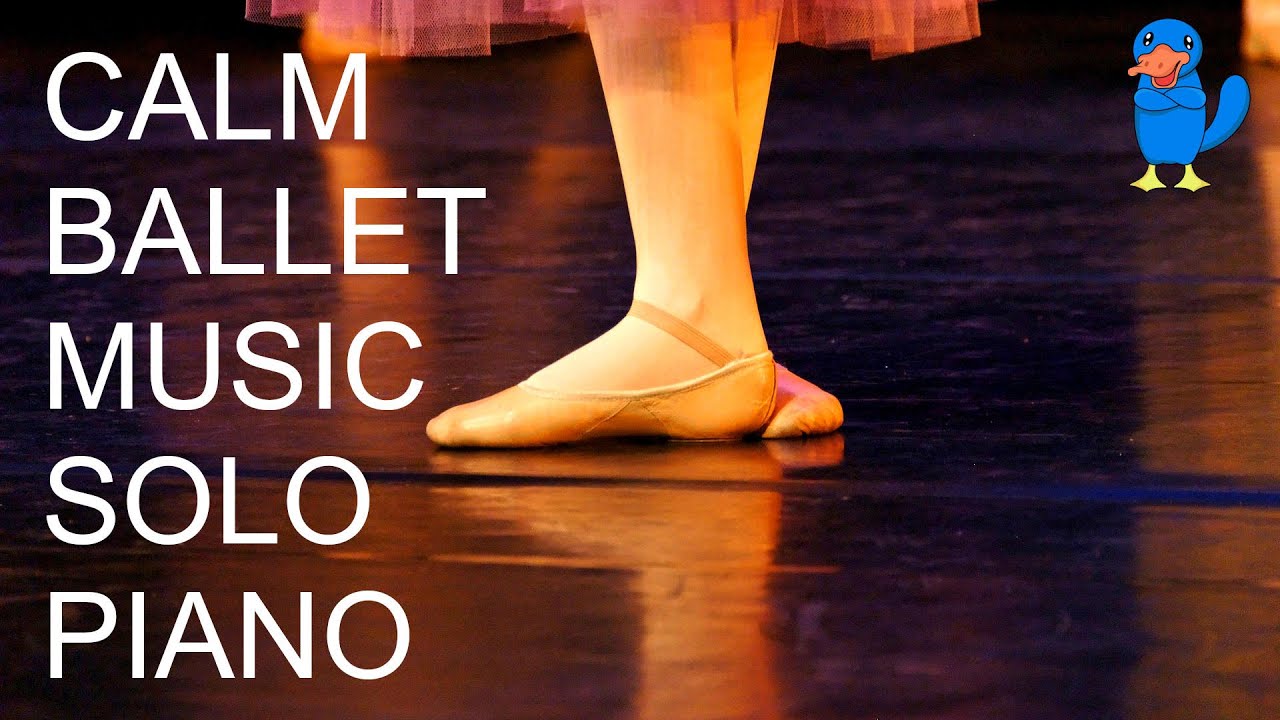 Calm Ballet Music &ndash; Solo Piano, Best Ballet Music, Calm, Relaxing