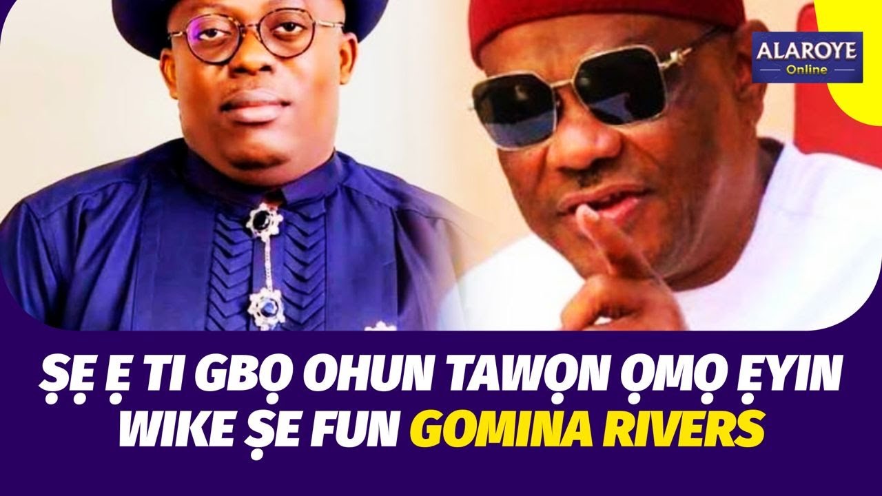 PẸLU GBOGBO GIRAGIRA Ẹ, AWỌN EEYAN WIKE TI TE LE FUBARA LỌ