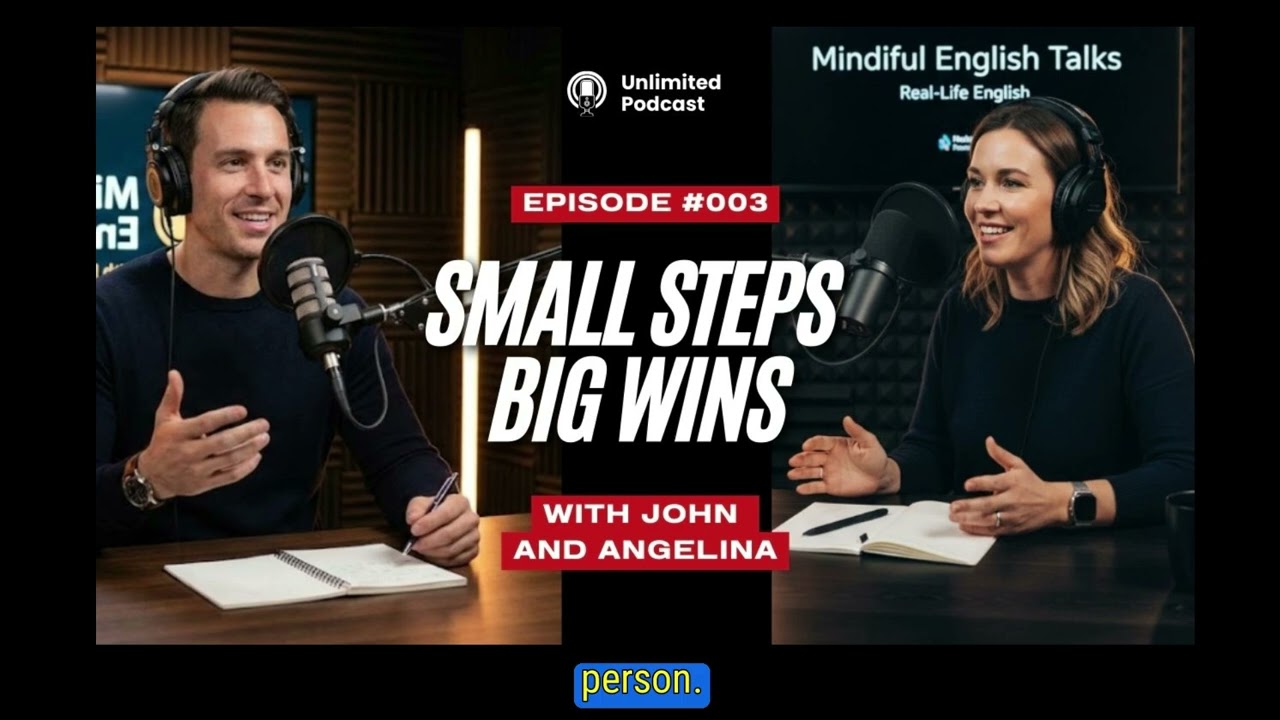 Small Steps, Big Wins_ The Unseen Power of Consistency | Grow Your Mind | Mindful English Talks