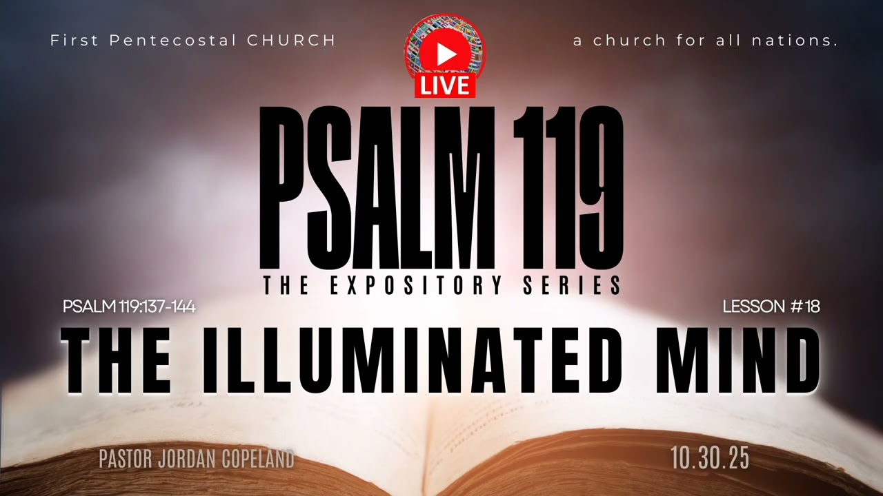 Psalm 119 The Expository Series | Lesson #18 | The Illuminated Mind | Pastor Jordan Copeland