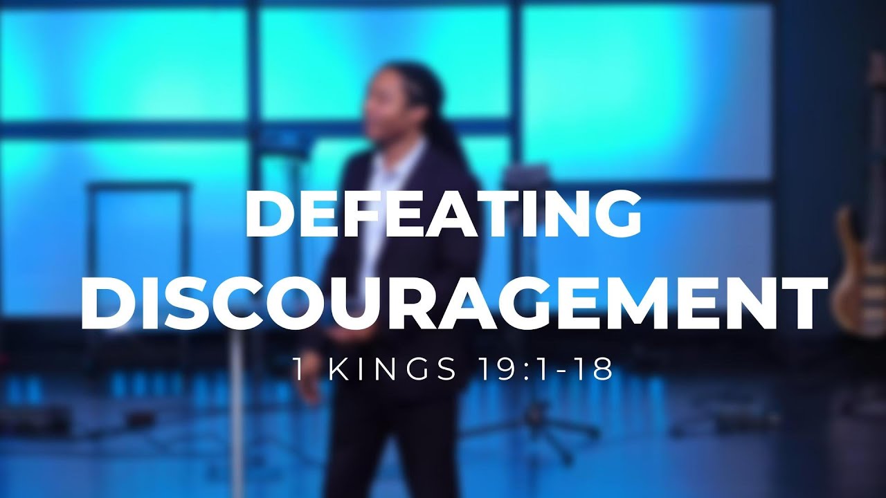 Defeating Discouragement | 1 Kings 19:1-18