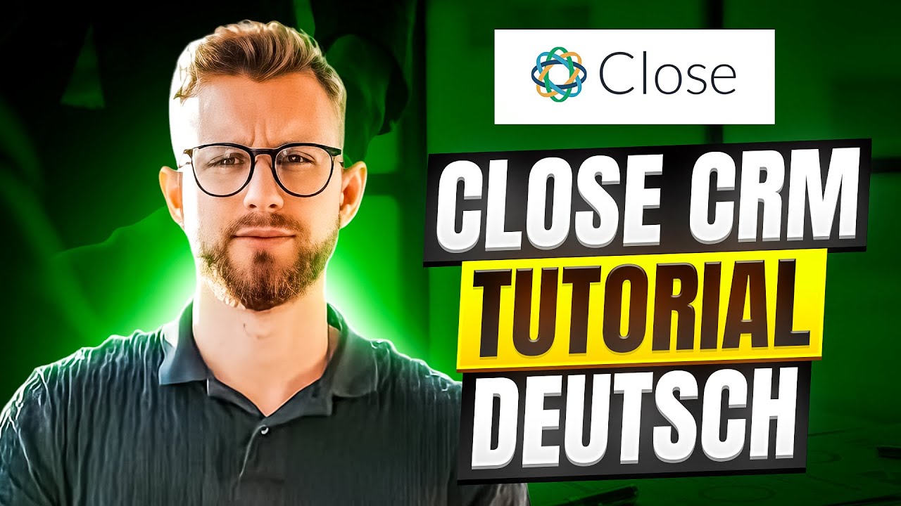 Close CRM Tutorial deutsch (Komplett-Anleitung) inkl. Workflow und Einrichtung