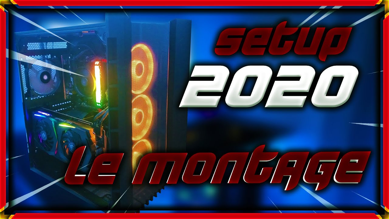 SETUP GAMING 2020 #LE MONTAGE PC [GAMER/STREAMER/YOUTUBER]