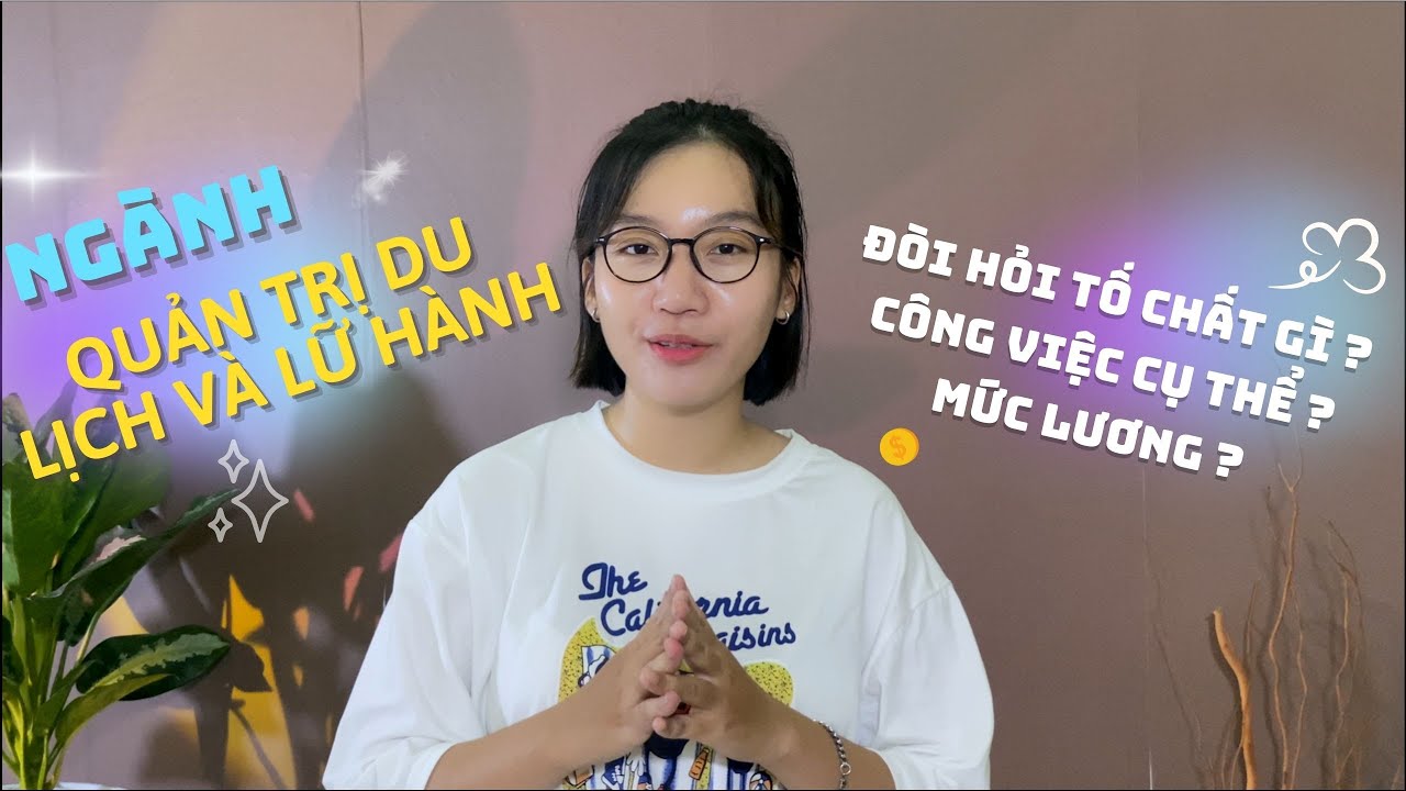 Quản Trị Du Lịch Và Lữ Hành | Làm Hướng Dẫn Viên Du Lịch đòi hỏi khả năng gì?