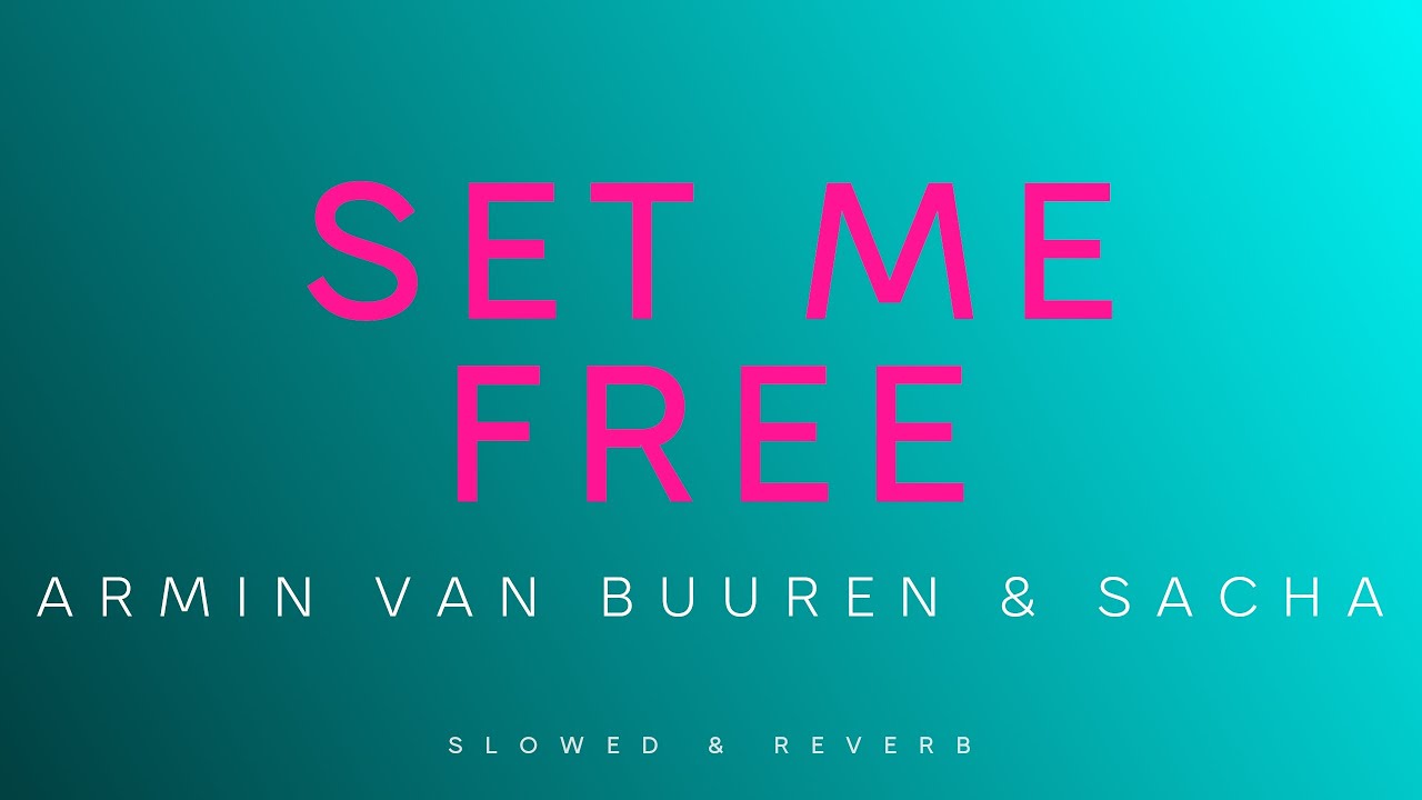 Armin van Buuren & SACHA - Set Me Free | Slowed + Reverb