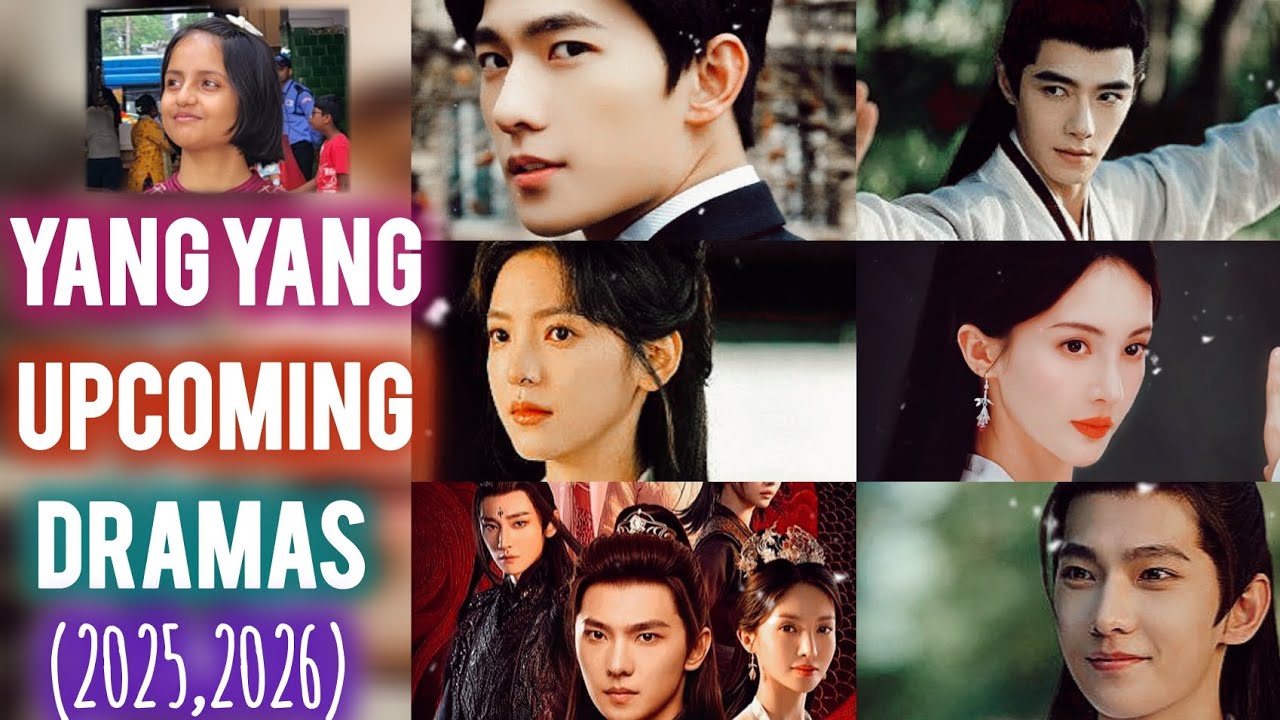 Upcoming Dramas of Yang Yang | CAST Provided