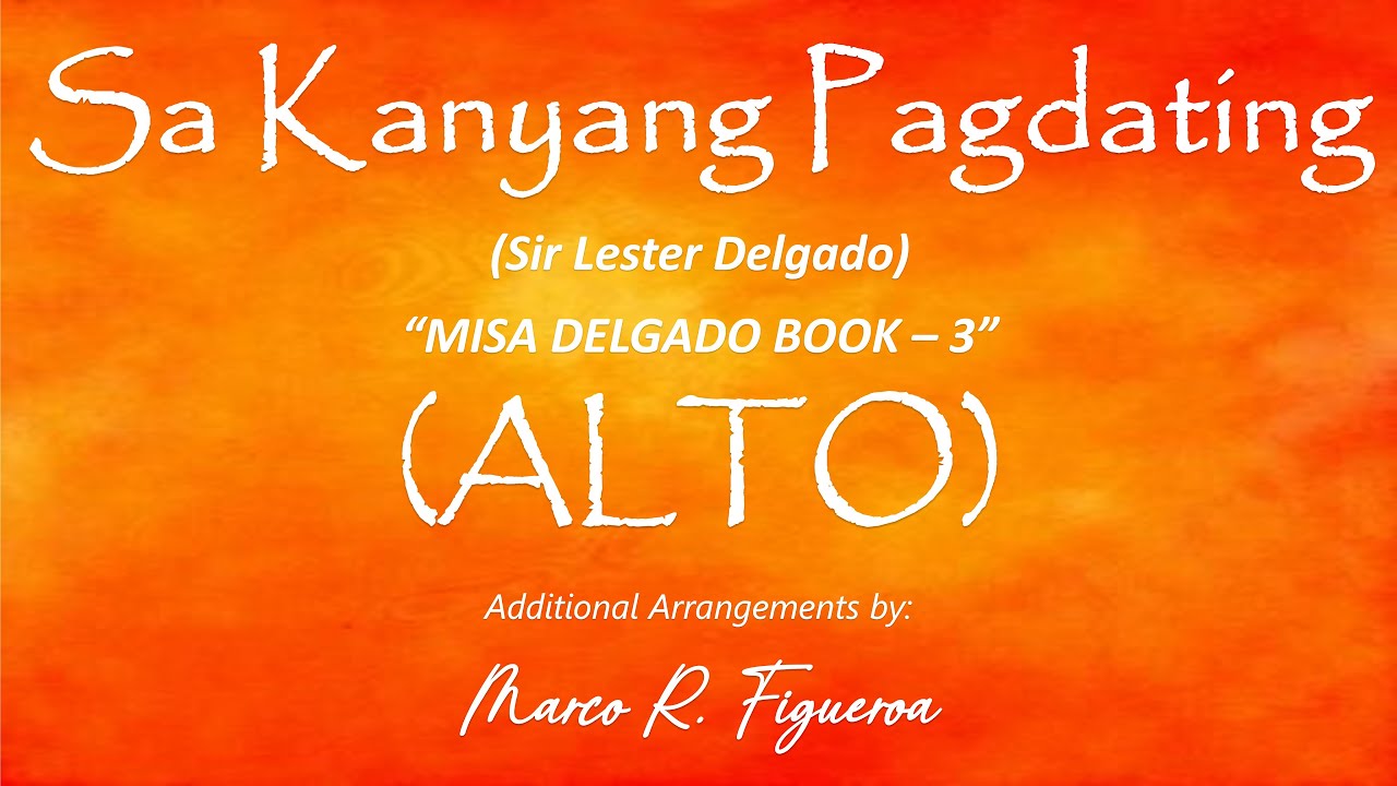 SA KANYANG PAGDATING (Sir Lester Delgado)® ~ ֍ ALTO