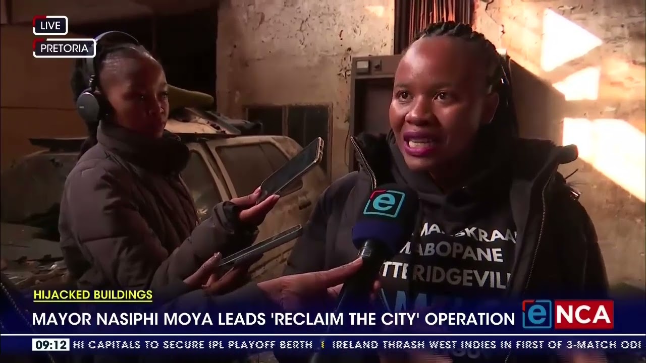 Hijacked Buildings | Mayor Nasiphi Moya leads 'reclaim the city' operation