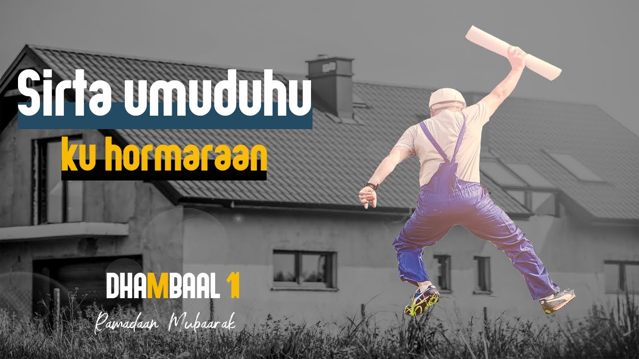 Sirta ay umaduhu ku hormaraan | Dhambaal 1