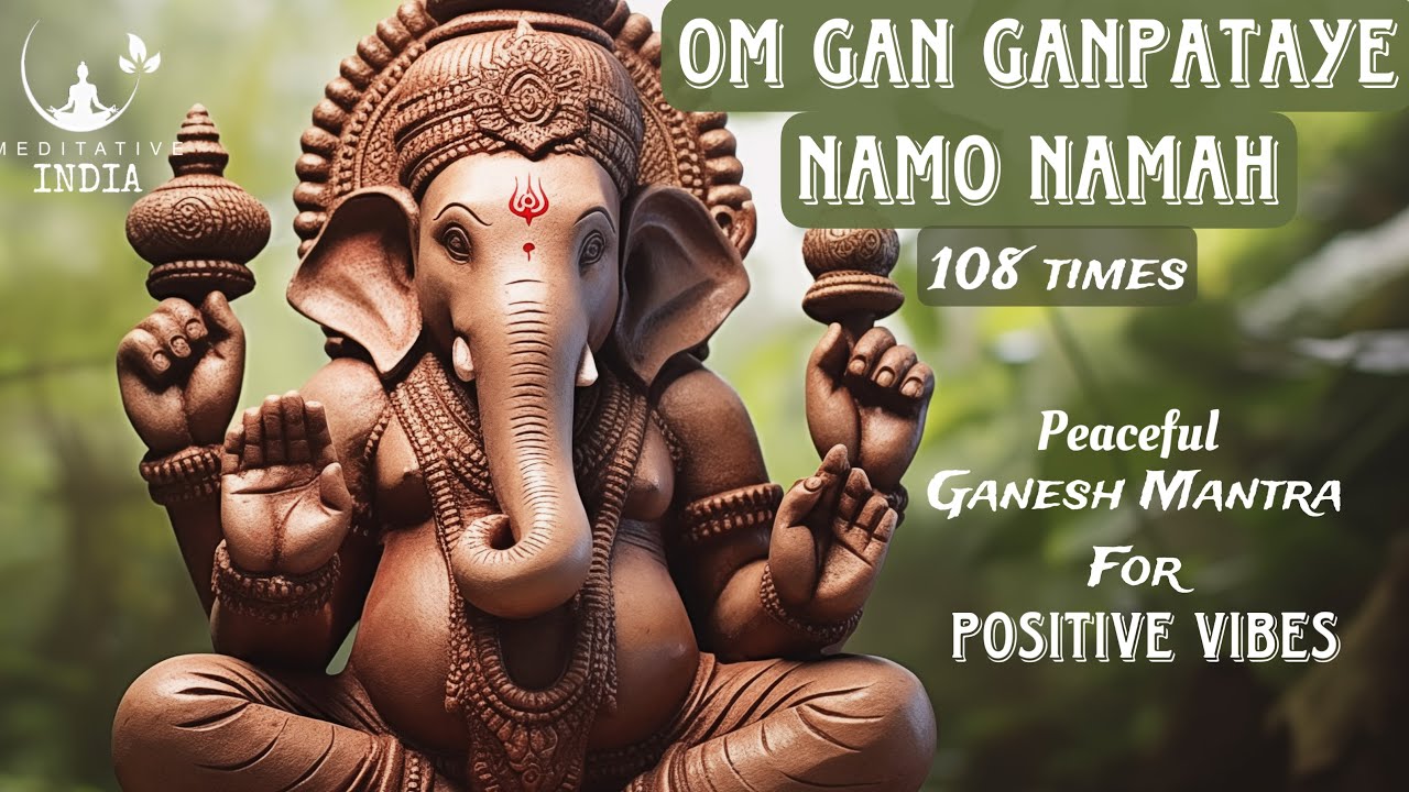 Om GAN GANPATAYE NAMO NAMAH 108 times Peaceful & Powerful Ganesh Mantra Chanting for POSITIVE VIBES
