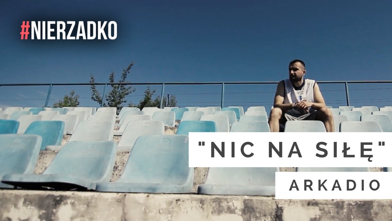 Arkadio - Nic na siłę (prod. Folku / scratch: DJ Aztek) || VIDEO HD || #NIERZADKO 06